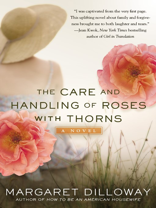 Title details for The Care and Handling of Roses with Thorns by Margaret Dilloway - Available